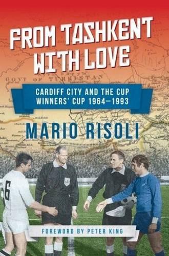 Бумажная книга «From Tashkent with Love: Cardiff City and the Cup Winner's Cup 1964 -1993», автор Марио Ризоли - фото №1