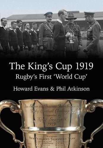 Бумажная книга «The King's Cup 1919: Rugby's First 'World Cup'», автор Говард Эванс - фото №1