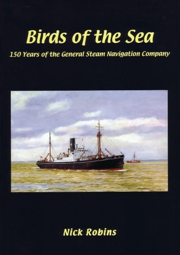 Бумажная книга «Birds of the Sea - 150 Years of the General Steam Navigation Co», автор Ник Робинс - фото №1