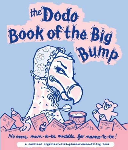 Бумажная книга «Dodo Book of the Big Bump: No More Mums-to-be Muddle for Mamas-to-be!», авторов Наоми Макбрайд, Ребекка Джей - фото №1