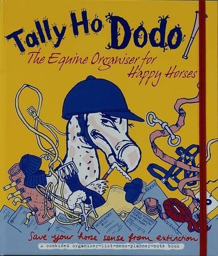 Бумажная книга «Tally Ho Dodo: The Equine Organiser for Happy Horses», авторов Наоми Макбрайд, Ребекка Джей - фото №1
