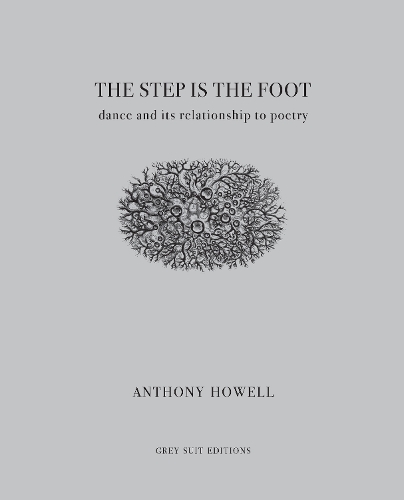 Бумажная книга «The Step Is the Foot: Dance and Its Relationship to Poetry», автор Энтони Хауэлл - фото №1