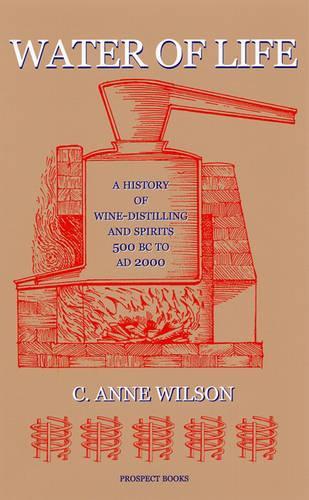 Бумажная книга «Water of Life: A History of Wine-distilling and Spirits from 500 BC to AD 2000», автор К. Энн Уилсон - фото №1