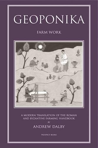 Бумажная книга «Geoponika: Farm Work - A Modern Translation of the Roman and Byzantine Farming Handbook», автор Эндрю Далби - фото №1