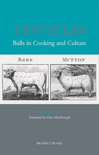 Бумажная книга «Testicles: Balls in Cooking and Culture», автор Бландин Ви - фото №1