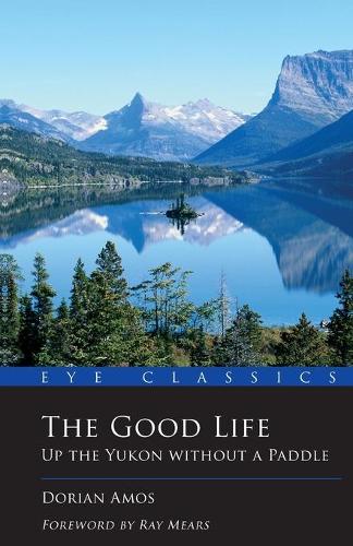 Паперова книга «The Good Life: Up the Yukon without a Paddle», автор Доріан Амос - фото №1