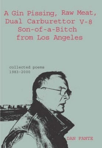 Бумажная книга «A Gin Pissing, Raw Meat, Dual Carburettor V-8 Son-of-a-Bitch from Los Angeles», автор Дэн Фанте - фото №1