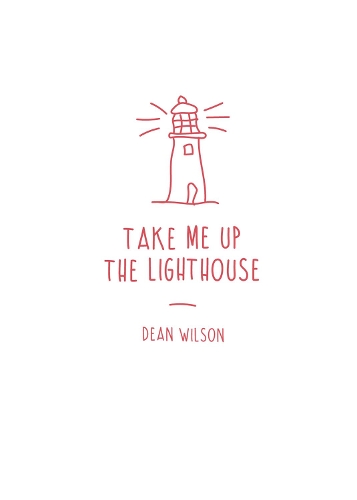 Паперова книга «Take Me Up The Lighthouse», автор Дін Вілсон - фото №1