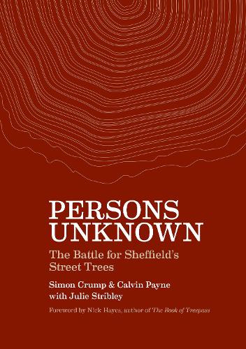 Бумажная книга «Persons Unknown: The Battle for Sheffield's Street Trees», авторов Кельвин Пейн, Саймон Крамп - фото №1