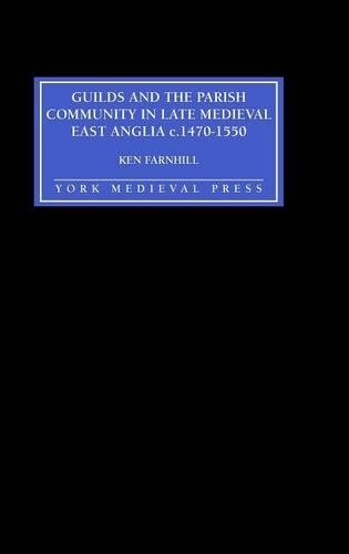 Паперова книга «Guilds and the Parish Community in Late Medieval East Anglia c. 1470-1550», автор Кен Фарнхілл - фото №1