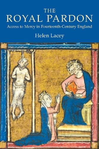 Бумажная книга «The Royal Pardon: Access to Mercy in Fourteenth-Century England», автор Хелен Лэйси - фото №1