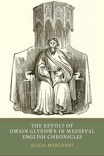 Бумажная книга «The Revolt of Owain Glyndwr in Medieval English Chronicles», автор Алисия Марчант - фото №1