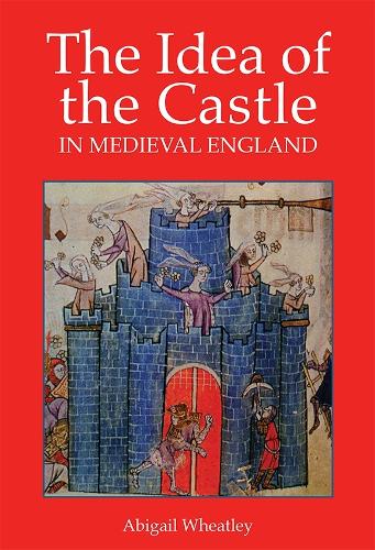 [object Object] «The Idea of the Castle in Medieval England», автор Эбигейл Уитли - фото №1