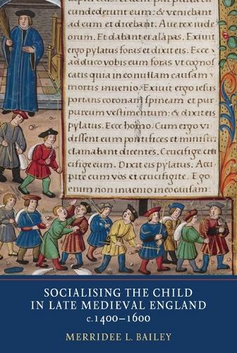 Паперова книга «Socialising the Child in Late Medieval England», автор Мерріді Л. Бейлі - фото №1