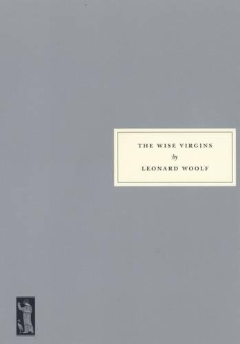 Бумажная книга «The Wise Virgins: A Story of Words, Opinions and a Few Emotions», автор Леонард Вульф - фото №1