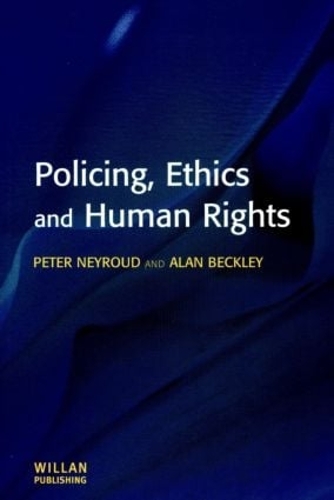 Паперова книга «Policing, Ethics and Human Rights», авторів Алан Беклі, Пітер Нейруд - фото №1