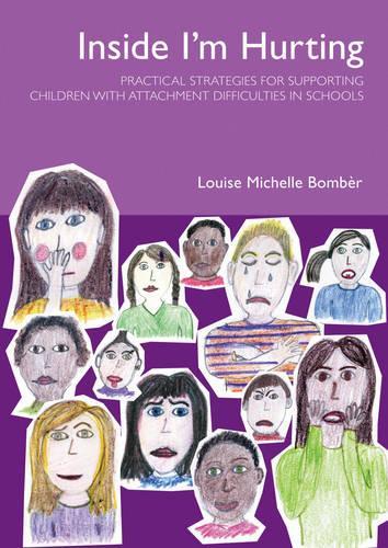 Паперова книга «Inside I'm Hurting: Practical Strategies for Supporting Children with Attachment Difficulties in Schools», автор Луїза Бомбер - фото №1