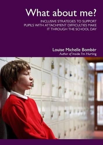 Бумажная книга «What About Me?: Inclusive Strategies to Support Pupils with Attachment Difficulties Make it Through the School Day», автор Луиза Мишель Бомбер - фото №1