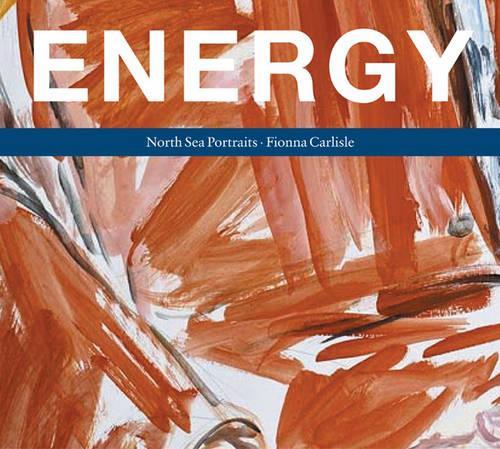 Паперова книга «Energy: North Sea Portraits», автор Фіона Карлайл - фото №1