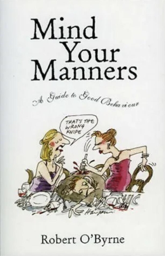 Бумажная книга «Mind Your Manners: A Guide to Good Behaviour», автор Роберт О'Бирн - фото №1