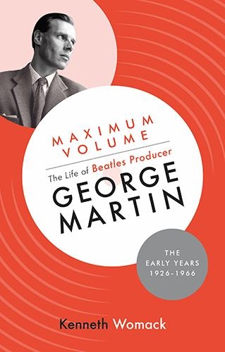 Бумажная книга «Maximum Volume: The Life of Beatles Producer George Martin, The Early Years, 1926-1966», автор Кеннет Вомак - фото №1