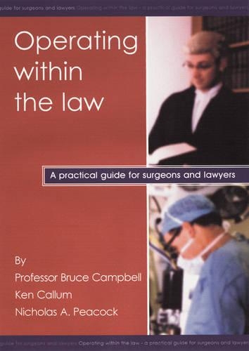 Паперова книга «Operating within the law: A practical guide for surgeons and lawyers», авторів Кен Каллум, Нік А. Пікок, Брюс Кемпбелл - фото №1