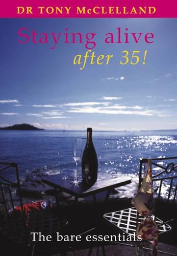 Паперова книга «Staying alive after 35: The bare essentials», автор Тоні МакКлелланд - фото №1