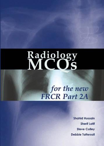 Бумажная книга «Radiology MCQs for the new FRCR Part 2A», авторов Дебби Таттерсолл, Шахид Хусейн, Шериф Латиф, Стив Колли - фото №1
