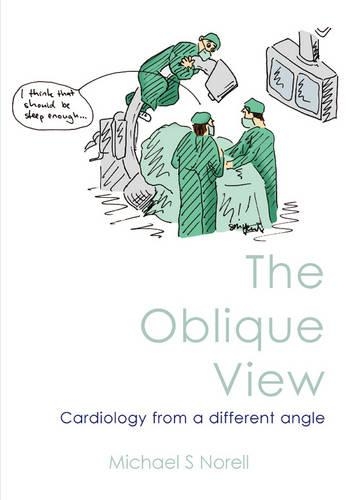 Бумажная книга «The Oblique View: Cardiology from a different angle», автор Майкл С. Норелл - фото №1