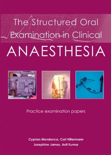 Бумажная книга «The Structured Oral Examination in Clinical Anaesthesia: Practice examination papers», авторов Анил Кумар, Карл Хиллерманн, Киприан Мендонка, Джозефина Джеймс - фото №1
