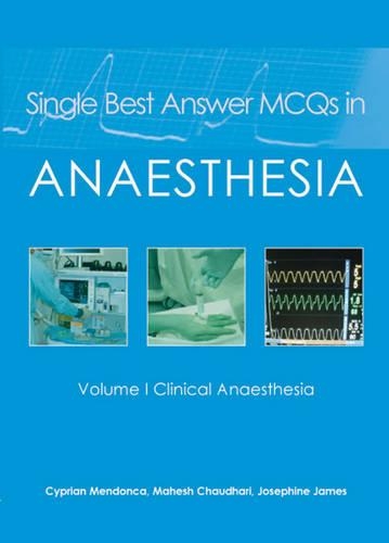 Бумажная книга «Single Best Answer MCQs in Anaesthesia: Volume I  Clinical Anaesthesia», авторов Киприан Мендонка, Джозефина Джеймс, Махеш Чаудхари - фото №1