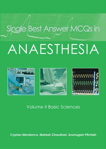 Паперова книга «Single Best Answer MCQs in Anaesthesia: Volume II  Basic Sciences», авторів А. Пітчіа, Кіпріян Мендонка, Махеш Чаудхарі - фото №1
