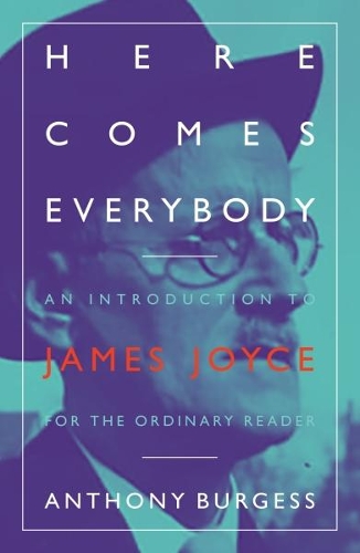 Бумажная книга «Here Comes Everybody: An Introduction to James Joyce for the ordinary reader», автор Энтони Берджесс - фото №1