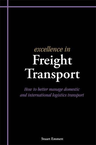 Бумажная книга «Excellence in Freight Transport: How to Better Manage Domestic and International Logistics Transport», автор Стюарт Эмметт - фото №1