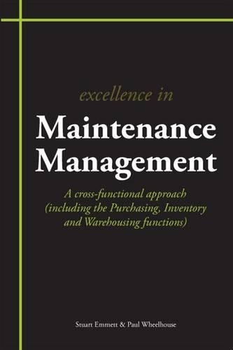 Бумажная книга «Excellence in Maintenance Management: A Cross-functional Approach (including the Purchasing, Inventory and Warehousing Functions)», авторов Пол Уилхаус, Стюарт Эмметт - фото №1