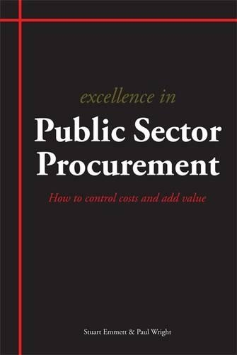 Бумажная книга «Excellence in Public Sector Procurement: How to Control Costs and Add Value», авторов Пол Райт, Стюарт Эмметт - фото №1