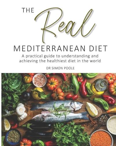 Бумажная книга «The Real Mediterranean Diet: A practical guide to understanding and achieving the healthiest diet in the world», автор Саймон Пул - фото №1