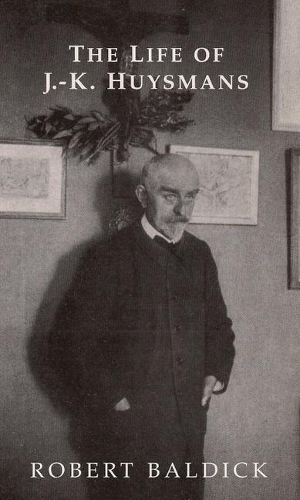 Бумажная книга «Life of J.-K. Huysmans», автор Роберт Балдик - фото №1