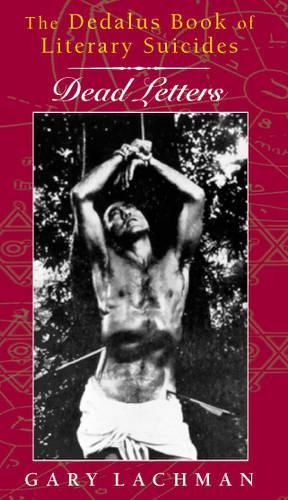 Бумажная книга «Dedalus Book of Literary Suicides, The: Dead Letters», автор Гари Лахман - фото №1