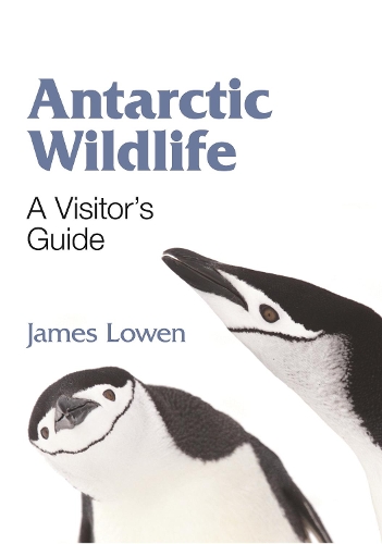 Бумажная книга «Antarctic Wildlife – A Visitor`s Guide», автор Джеймс Лоуэн - фото №1