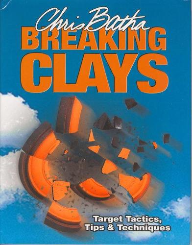 Бумажная книга «Breaking Clays: Target Tactics, Tips and Techniques», автор Крис Бата - фото №1