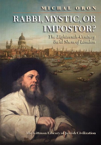 Бумажная книга «Rabbi, Mystic, or Impostor?: The Eighteenth-Century Ba'al Shem of London», автор Михал Орон - фото №1