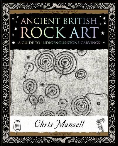 Паперова книга «Ancient British Rock Art: A Guide to Indigenous Stone Carvings», автор Кріс Менселл - фото №1