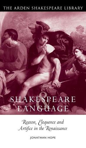 Бумажная книга «Shakespeare and Language: Reason, Eloquence and Artifice in the Renaissance», автор Джонатан Хоуп - фото №1
