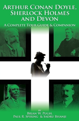 Бумажная книга «Arthur Conan Doyle, Sherlock Holmes and Devon: A Complete Tour Guide and Companion», авторов Брайан В. Пью, Пол Р. Спиринг, Садру Бханджи - фото №1
