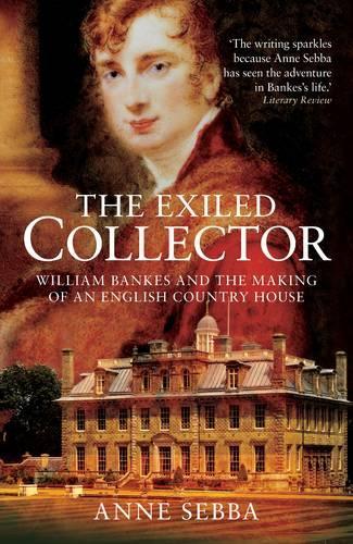 Бумажная книга «The Exiled Collector: William Bankes and the Making of an English Country House», автор Энн Себба - фото №1