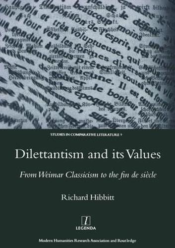 Бумажная книга «Dilettantism and Its Values: From Weimar Classicism to the Fin De Siecle», автор Ричард Хиббит - фото №1