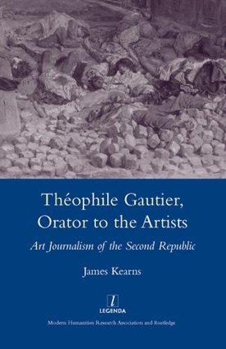 [object Object] «Theophile Gautier, Orator to the Artists: Art Journalism of the Second Republic», автор Джеймс Кернс - фото №1