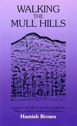Бумажная книга «Walking the Mull Hills: A Guide to the Hills on the Lists Compiled by Munro, Corbett, Graham and Dawson», автор Хэмиш М. Браун - фото №1
