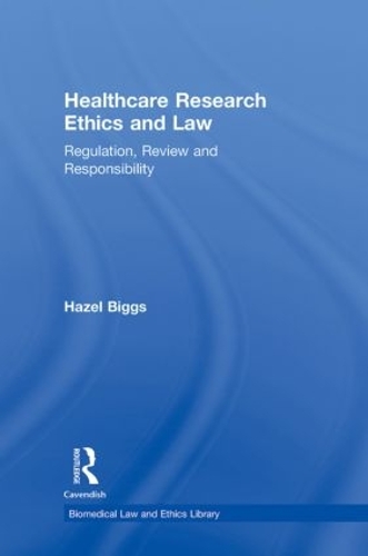 Бумажная книга «Healthcare Research Ethics and Law: Regulation, Review and Responsibility», автор Хейзел Биггс - фото №1